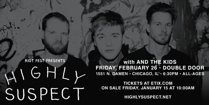 Highly Suspect – Friday, Febuary 26th, Double Door