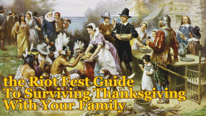 The Riot Fest Guide To Surviving Thanksgiving With Your Family