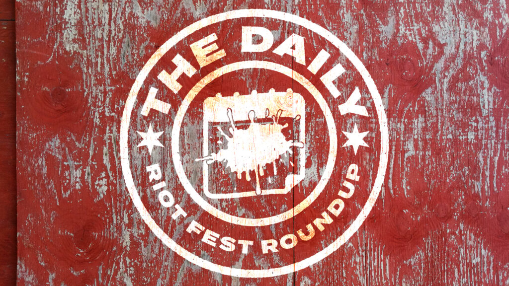 Daily Riot Fest Roundup