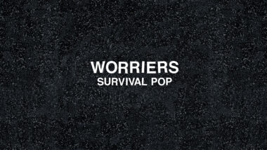 Stream ‘Survival Pop’, The New Album From Worriers