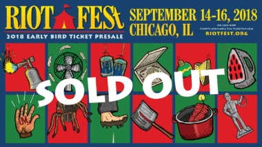 ON SALE NOW ALMOST SOLD OUT: Riot Fest 2018 Early Bird Presale Tickets are SOLD OUT!