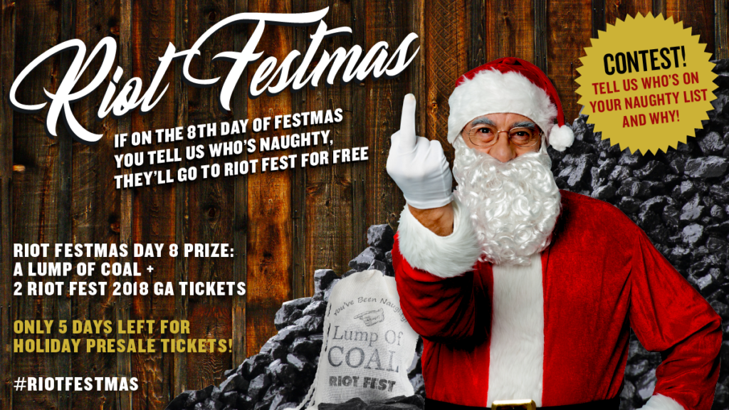 If on the 8th Day of Festmas You Tell Us Who’s Naughty, They’ll Go To Riot Fest For Free