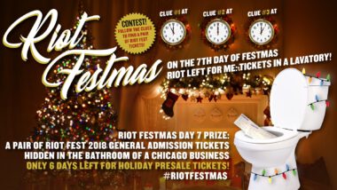 On The 7th Day Of Festmas, Riot Left For Me: Tickets In A Lavatory