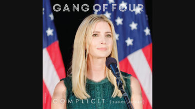 In Other News, the New Gang of Four EP Features Ivanka Trump On the Cover