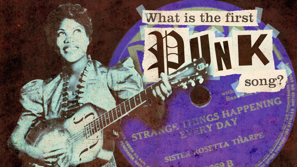 Is “Strange Things Happening Everyday” by Sister Rosetta Tharpe the first punk song?