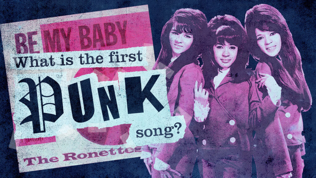 Is “Be My Baby” the first punk song ever?