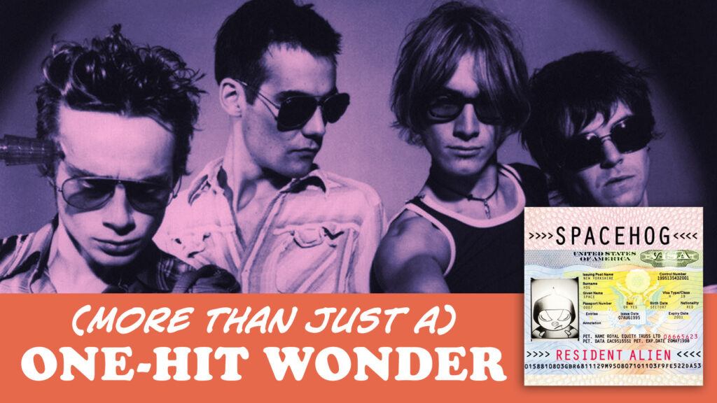 Spacehog kicks off our new series, (More Than One) Hit Wonders