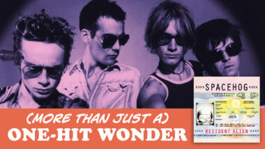 Spacehog kicks off our new series, (More Than One) Hit Wonders