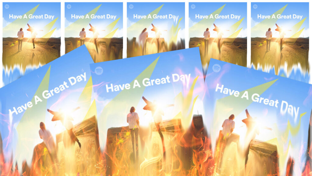 I Listened to All Six Hours of Spotify’s ‘Have A Great Day!’ Playlist and Had A Terrible Day