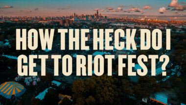 How The Heck Do I Get To Riot Fest?