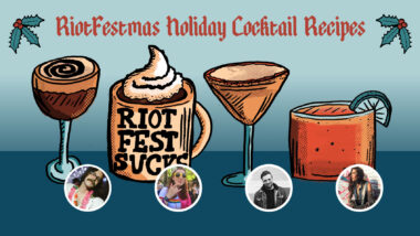 The Riot Fest Holiday Cocktail Recipe Guide