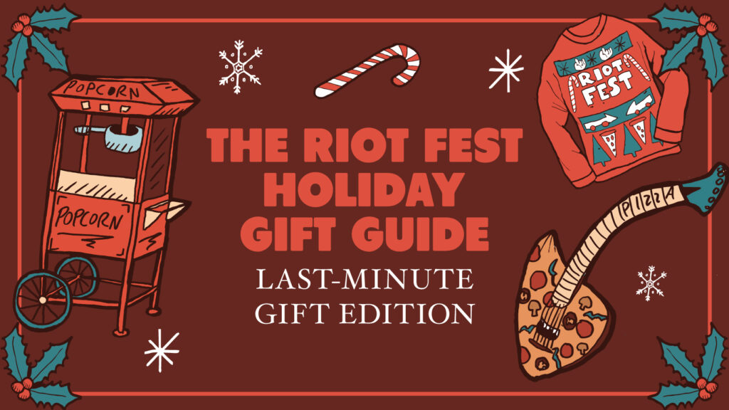The Riot Fest (Last-Minute) Holiday Gift Guide