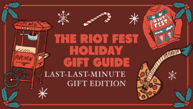 The Riot Fest (Last-Last-Minute) Holiday Gift Guide