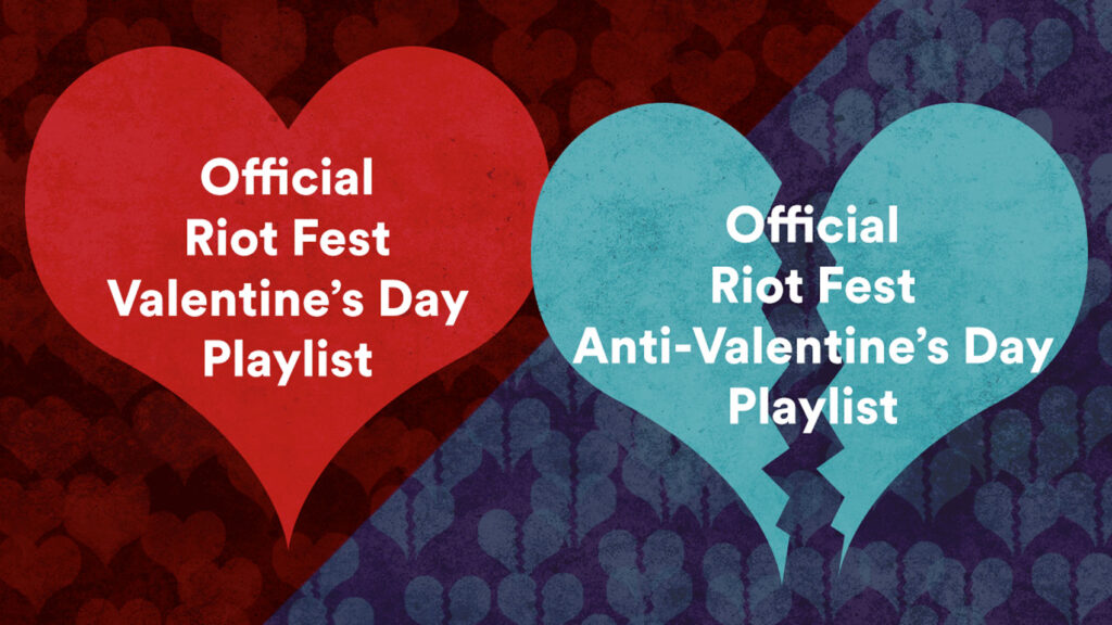 The Official Riot Fest Valentine’s Day / Anti-Valentine’s Day Playlist