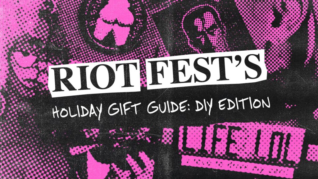 Riot Fest’s Holiday Gift Guide: DIY Edition