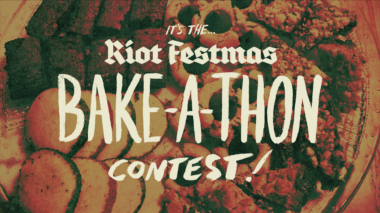 The Riot Festmas Bake-A-Thon: Bake Food, Win Food (and Tickets)