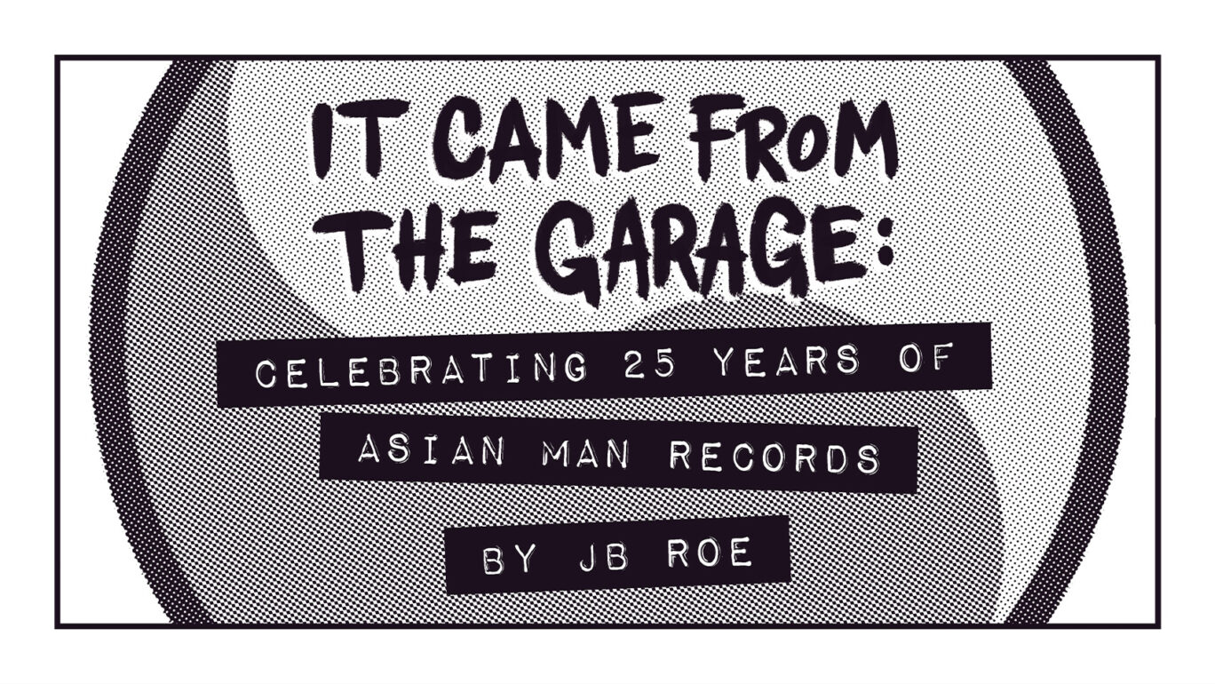 It Came From The Garage Celebrating 25 Years of Asian Man Records