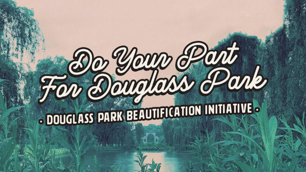 The Douglass Park Beautification Initiative: Volunteer and Get Riot Fest Tickets