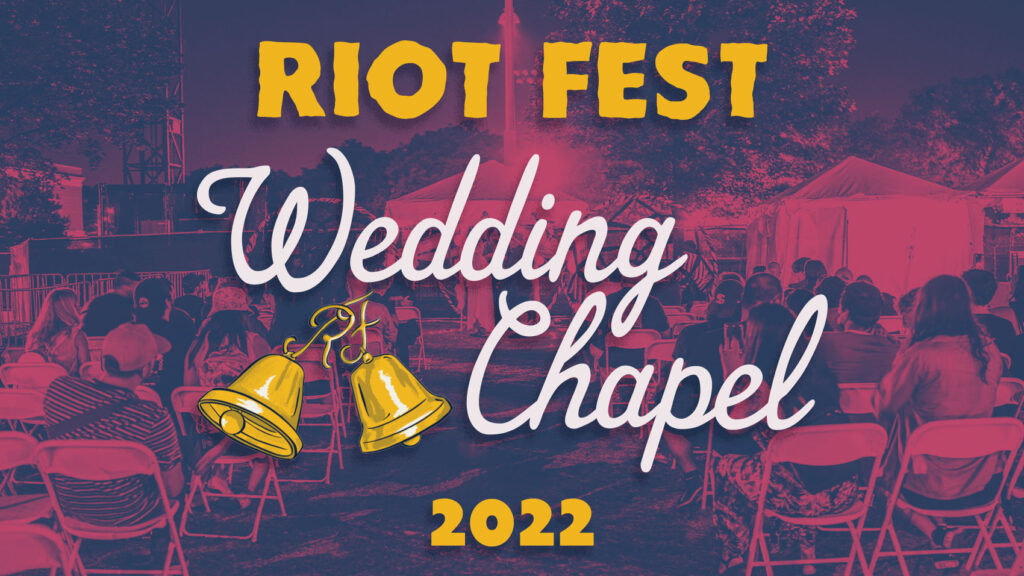 Get Married at Riot Fest! Our Wedding Chapel Returns in 2022