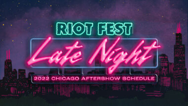 The Riot Fest 2022 Late Night Shows Are Here