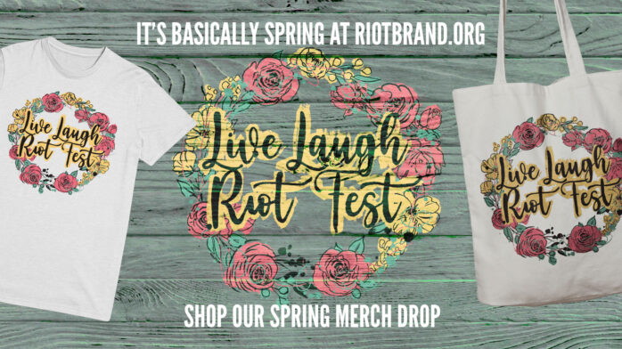It’s Spring, Time To Live Laugh Riot Fest