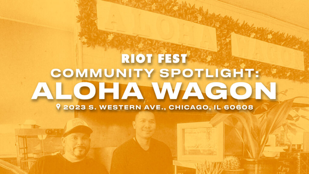 Riot Fest Community Spotlight: Aloha Wagon