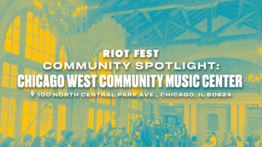 Riot Fest Community Spotlight: Chicago West Community Music Center