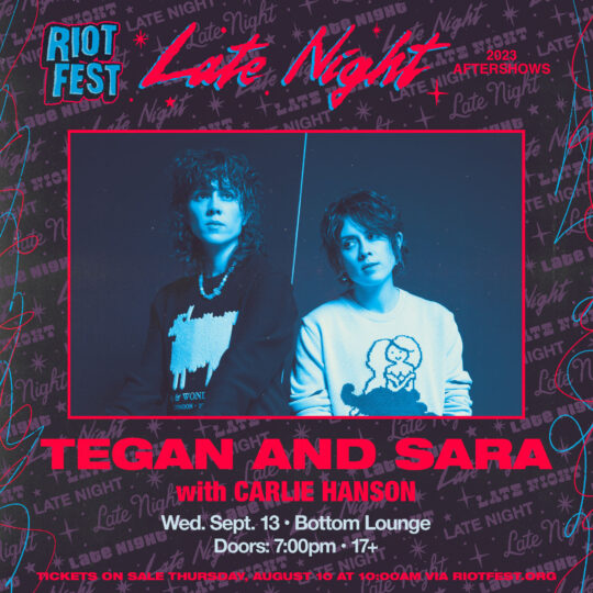 Tegan and Sara, Carlie Hanson @ Bottom Lounge