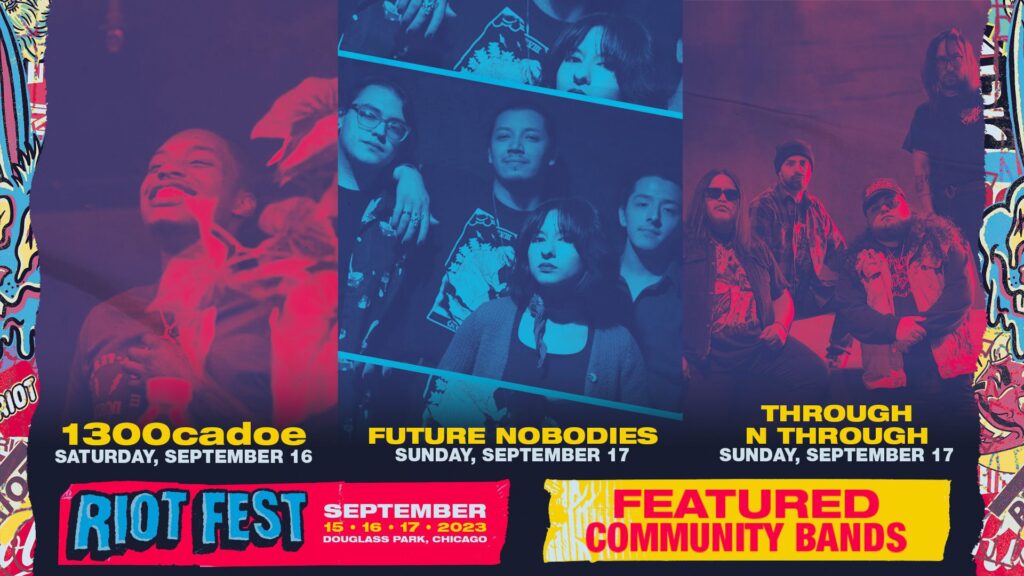 Just Added: Future Nobodies, 1300cadoe, Through n Through to the Riot Fest 2023 Lineup