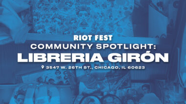 Riot Fest Community Spotlight: Liberia Girón