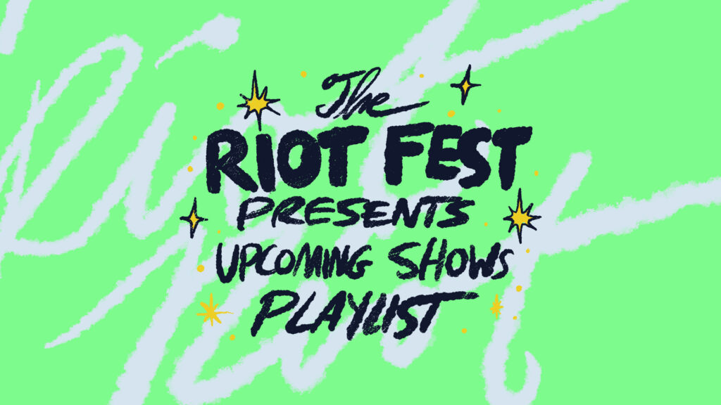 Riot Fest presents upcoming shows playlist