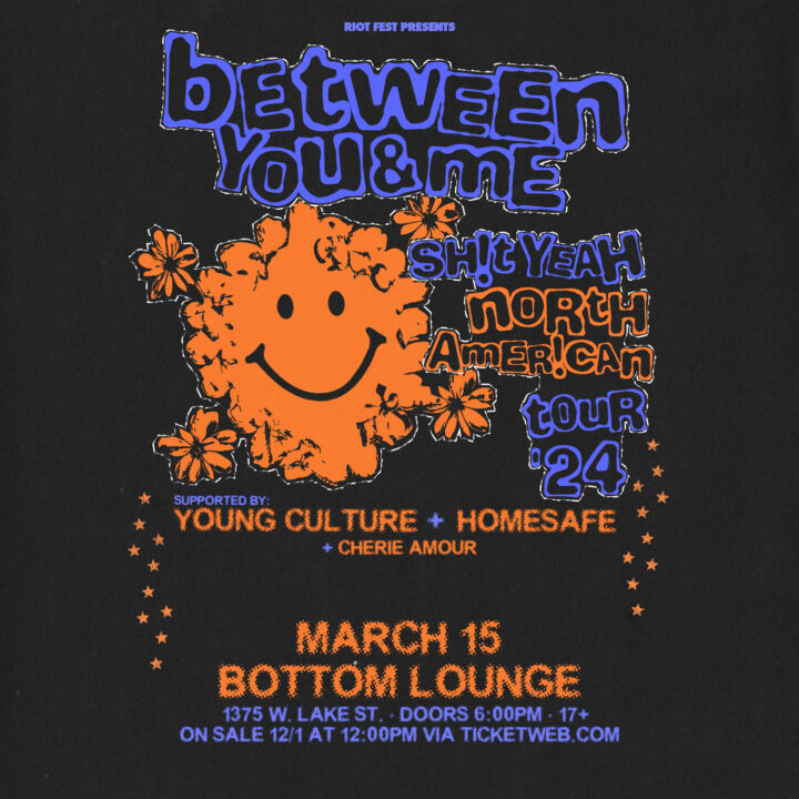 Between You & Me, Young Culture, Homesafe, Cherie Amour @ Bottom Lounge