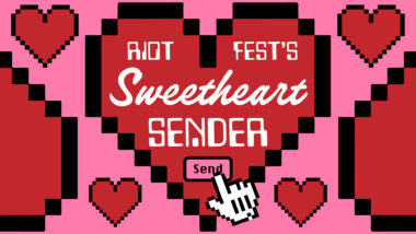 Send A Valentine to Your Sweetie with Riot Fest’s Sweetheart Sender