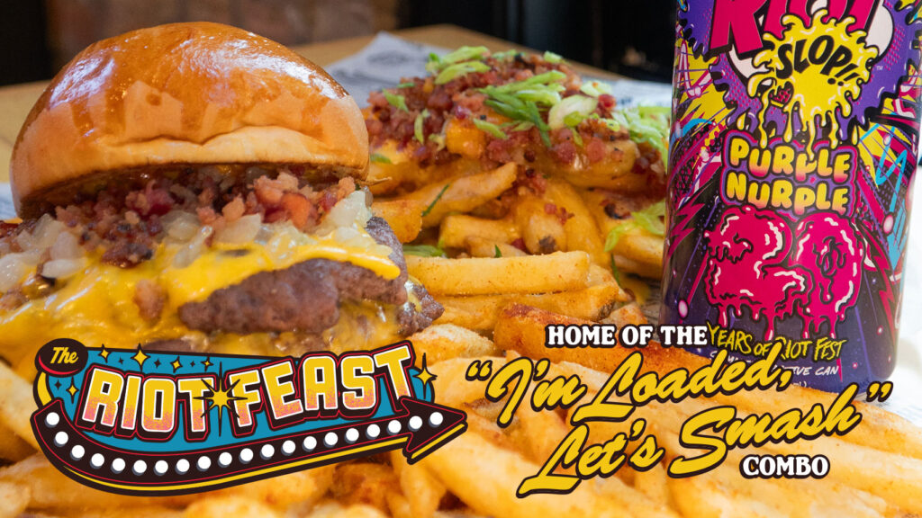 The Riot Feast: Home of the “I’m Loaded, Let’s Smash” Combo